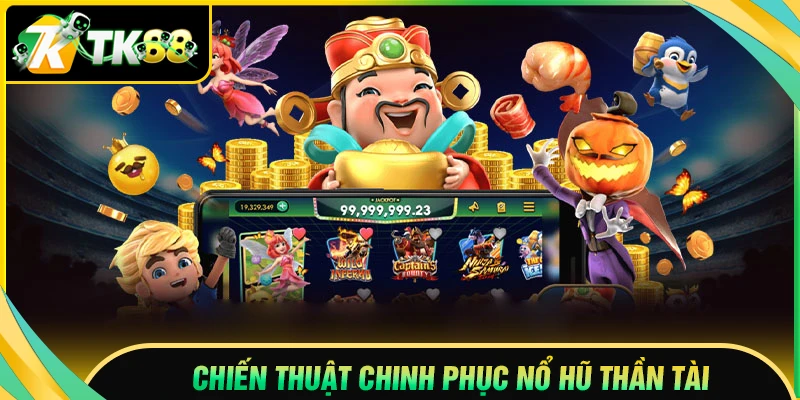 Chiến lược chinh phục nổ hũ Thần Tài thắng lớn