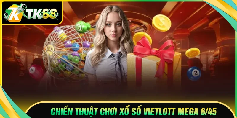 Chiến thuật chơi xổ số Vietlott Mega 6/45 hiệu quả