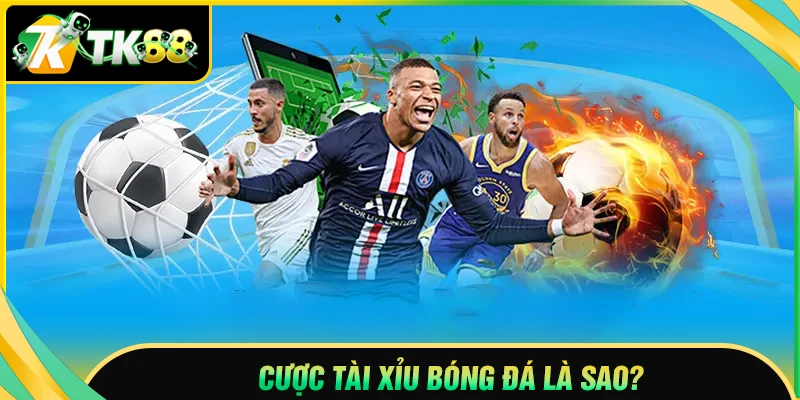 Cược tài xỉu bóng đá là gì?