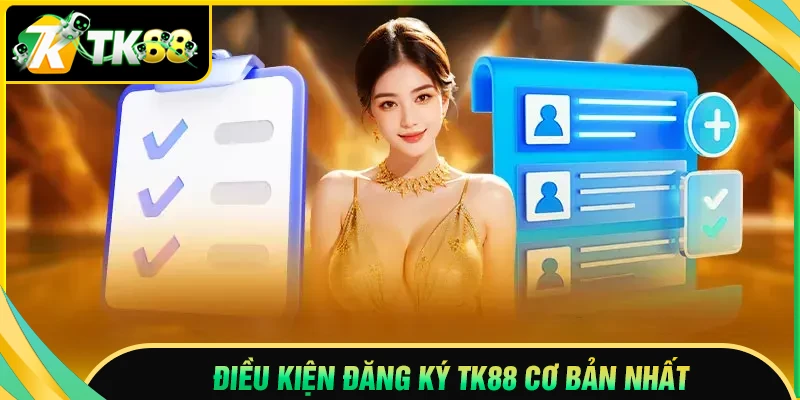 Điều kiện đăng ký TK88 thành công