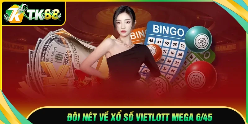 Đôi nét về xổ số Vietlott Mega 6/45