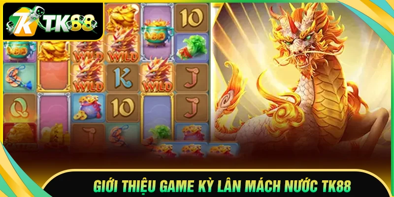 Giới thiệu game Kỳ Lân Mách Nước TK88