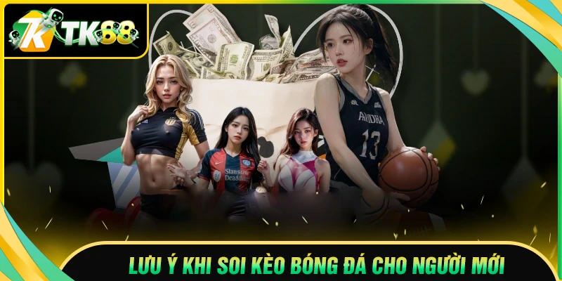 Lưu ý khi soi kèo bóng đá cho người mới