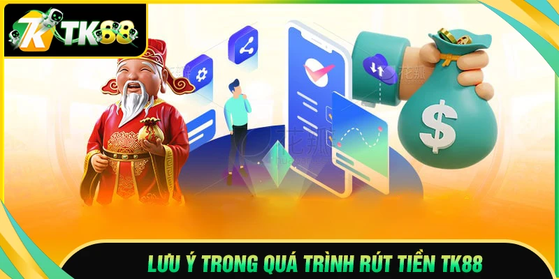 Lưu ý quan trọng khi thực hiện rút tiền TK88