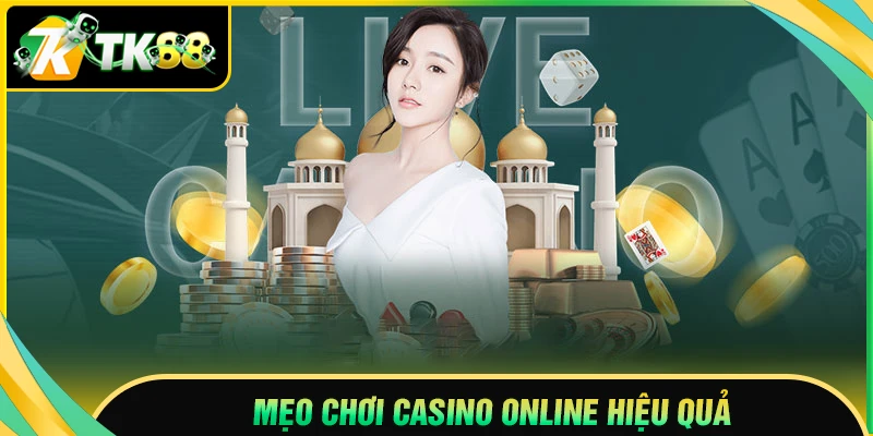 Mẹo chơi casino online hiệu quả giúp bạn thắng bền bỉ