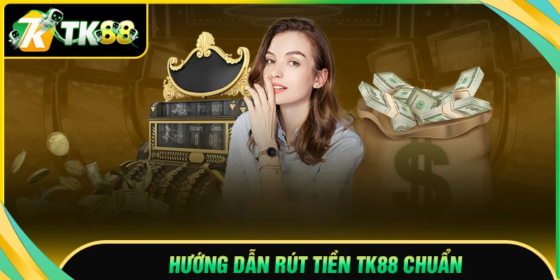 Rút tiền TK88 - Tiền về tài khoản cá nhân nhanh gọn lẹ