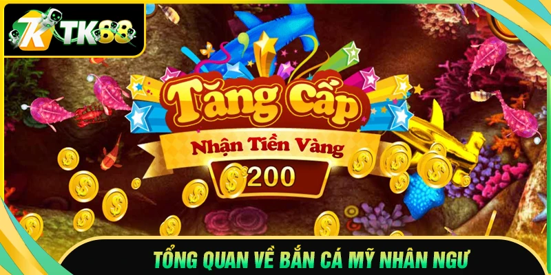 Tổng quan về game bắn cá Mỹ Nhân Ngư tại TK88