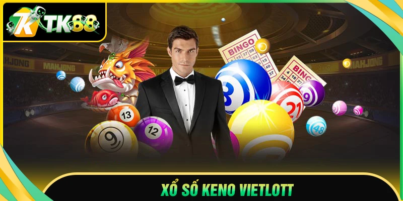 Xổ số Keno Vietlott - Cách phá đảo và bí kíp trúng đậm