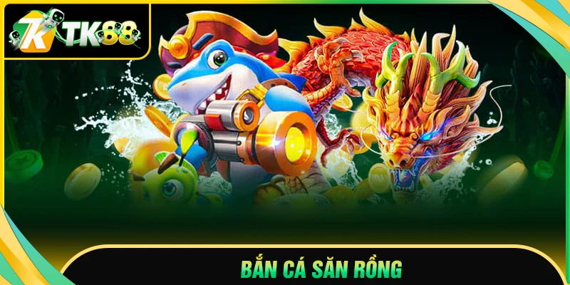 Bắn cá săn rồng - Đồ họa 3D đỉnh cao, thưởng cực đã