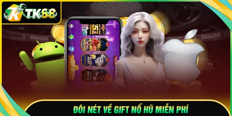 Đôi nét về gift nổ hũ miễn phí tại TK88