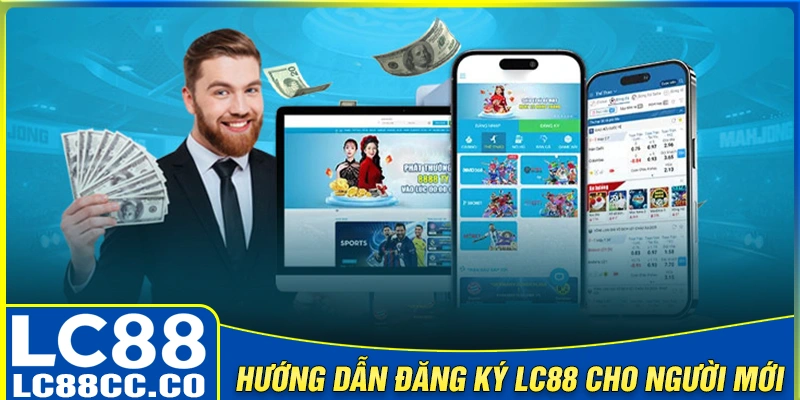 huong-dan-dang-ky-lc88-chi-tiet-cho-nguoi-choi-moi